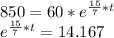 850 = 60 * e^{\frac{15}{7}  * t}\\e^{\frac{15}{7}  * t} = 14.167