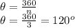 \theta =\frac{360}{n}\\\theta =\frac{360}{3} = 120^{o}