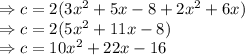 \Rightarrow c=2(3x^2+5x-8+2x^2+6x)\\\Rightarrow c=2(5x^2+11x-8)\\\Rightarrow c=10x^2+22x-16