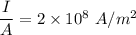 \dfrac{I}{A}=2\times 10^8\ A/m^2