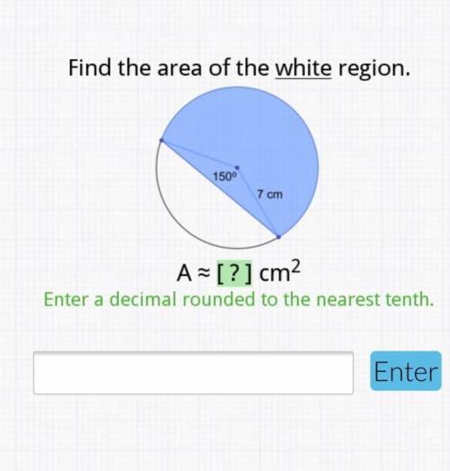 Pls help!!

Find the area of the white region.
1500
7 cm
A=[?] cm2
Enter a decimal rounded to the ne