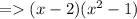 = (x - 2)(x^2 - 1)