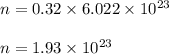 n = 0.32 \times 6.022 \times 10^{23}\\\\n = 1.93 \times 10^{23}