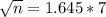 \sqrt{n} = 1.645*7
