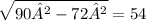 \sqrt{90²-72²}=54