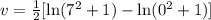 v = \frac{1}{2}[\ln(7^2 +1) - \ln(0^2 +1)]