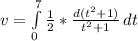 v = \int\limits^7_0\frac{1}{2}* {\frac{d(t^2 + 1)}{t^2 + 1}} \, dt