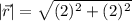 $|\vec r| = \sqrt{(2)^2+(2)^2}$