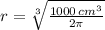 r = \sqrt[3]{\frac{1000\,cm^{3}}{2\pi} }