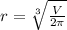 r = \sqrt[3]{\frac{V}{2\pi} }