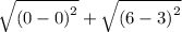 \sqrt{ {(0 - 0)}^{2} }  +  \sqrt{ {(6 - 3)}^{2} }