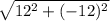 \sqrt{12^2+(-12)^2