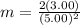 m=\frac{2(3.00)}{(5.00)^2}
