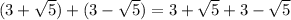 (3+\sqrt{5})+(3-\sqrt{5})=3+\sqrt{5}+3-\sqrt{5}