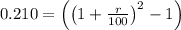 0.210 = \left (\left (1+\frac{r}{100} \right )^{2}-1 \right )