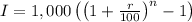 \small I = 1,000 \left (\left (1+\frac{r}{100} \right )^{n}-1 \right )