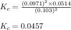 K_c=\frac{(0.0971)^2\times 0.0514}{(0.103)^2}\\\\K_c=0.0457