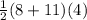 \frac{1}{2}(8+11)(4)