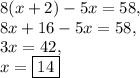 8(x+2)-5x=58,\\8x+16-5x=58,\\3x=42,\\x=\boxed{14}