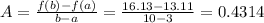 A = \frac{f(b)-f(a)}{b-a} = \frac{16.13-13.11}{10-3} = 0.4314
