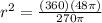 r^2=\frac{(360)(48\pi)}{270\pi}
