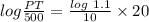 log{\frac{PT}{500} }=\frac{log \ 1.1}{10}\times 20