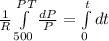 \frac{1}{R}  \int\limits^{PT}_{500} {\frac{dP}{P} } = \int\limits^{t}_{0} dt