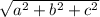 \sqrt{a^2+b^2+c^2}