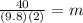 \frac{40}{(9.8)(2)}=m