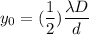 y_0 = (\dfrac{1}{2}) \dfrac{\lambda D}{d}