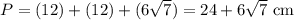 P=(12)+(12)+(6\sqrt7)=24+6\sqrt7\text{ cm}