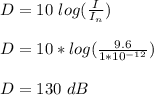 D=10\ log(\frac{I}{I_n} )\\\\D=10*log(\frac{9.6}{1*10^{-12}} )\\\\D=130\ dB
