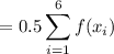 $=0.5 \sum^6_{i=1} f(x_i)$