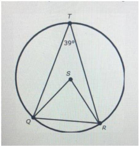 In circle S, angle QTR is an inscribed angle.
What is the measure of angle QRS?