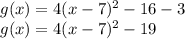 g(x)=4(x-7)^2-16-3\\g(x)=4(x-7)^2-19