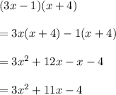 (3x - 1)(x + 4) \\ \\   = 3x(x + 4) - 1(x + 4) \\  \\  = 3 {x}^{2}  + 12x - x - 4 \\ \\   = 3 {x}^{2}  + 11x - 4