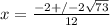 x=\frac{-2+/-2\sqrt{73} }{12}