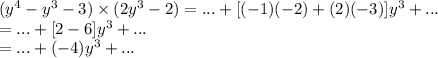 (y^4-y^3-3) \times (2y^3-2)=...+[(-1)(-2)+(2)(-3)]y^3+...\\=...+[2-6]y^3+...\\=...+(-4)y^3+...\\