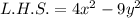 L.H.S.=4x^2-9y^2