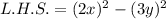 L.H.S.=(2x)^2-(3y)^2