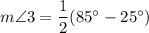 m\angle 3=\dfrac{1}{2}(85^\circ-25^\circ)