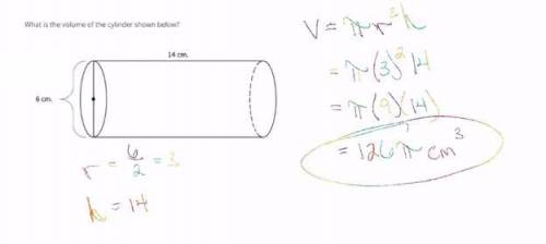 What is the volume of the cylinder shown below?

Your response should show all necessary calculation