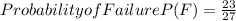 Probability of Failure P(F)=\frac{23}{27}