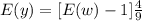 E(y)=[E(w)-1]\frac{4}{9}