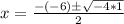 x = \frac{-(-6) \± \sqrt{-4*1}}{2}