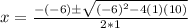 x = \frac{-(-6) \± \sqrt{(-6)^2 - 4(1)(10)}}{2*1}
