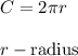 C=2\pi r\\\\r-\text{radius}