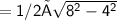 \small \sf = 1/2× \sqrt{8 {}^{2}  - 4 {}^{2} }