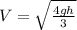 V=\sqrt{\frac{4gh}{3}}