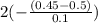 2(-\frac{(0.45-0.5)}{0.1} )